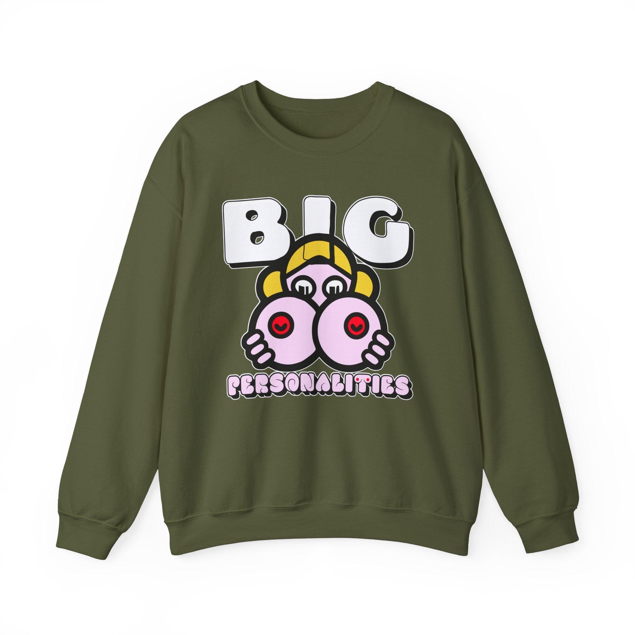 Big Personalities - Sweatshirt - Witty Twisters Fashions