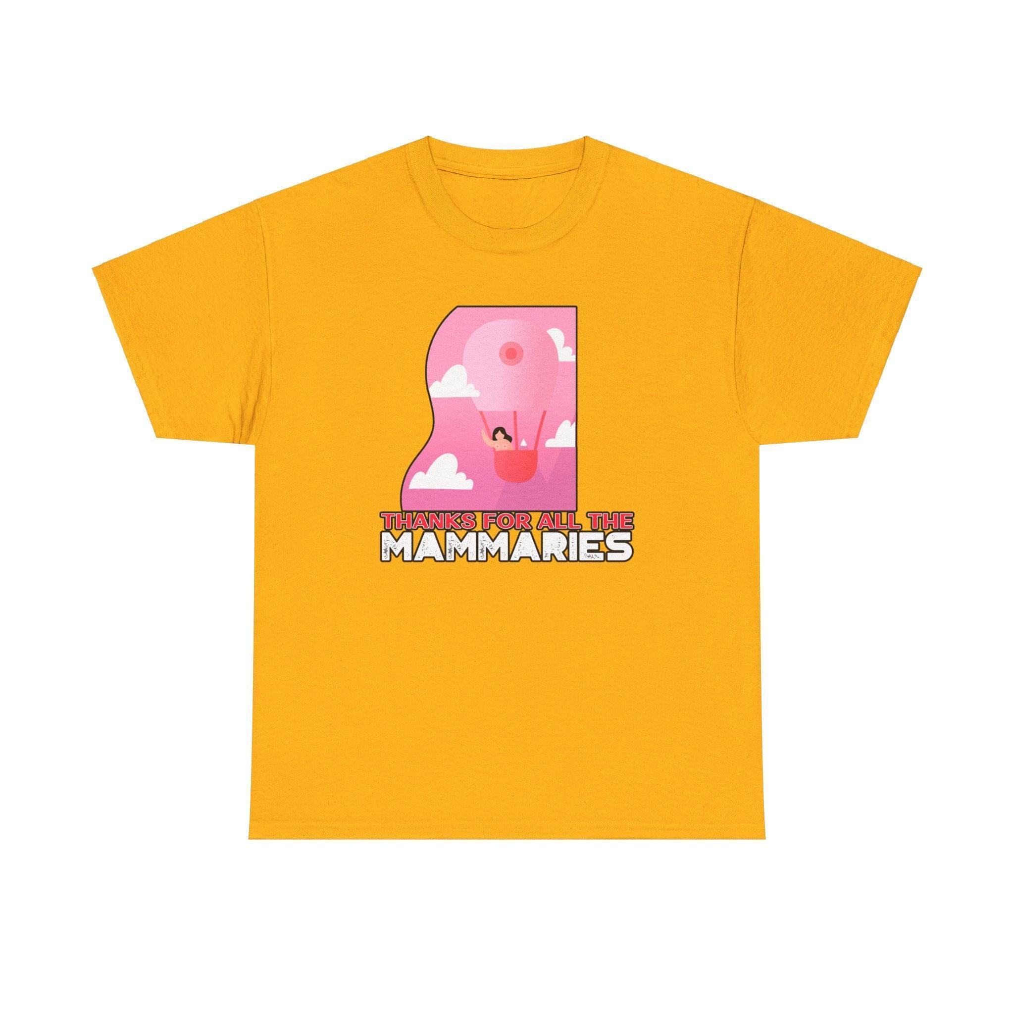Thanks for all the mammaries - T-Shirt - Witty Twisters Fashions