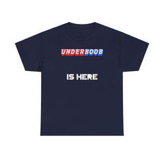 Underboob Is Here - T-Shirt - Witty Twisters Fashions