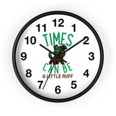 Times can be a little ruff - Wall Clock - Witty Twisters Fashions
