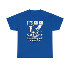 It's Go Go Not Cry Cry Extremest Sports - T-Shirt - Witty Twisters Fashions