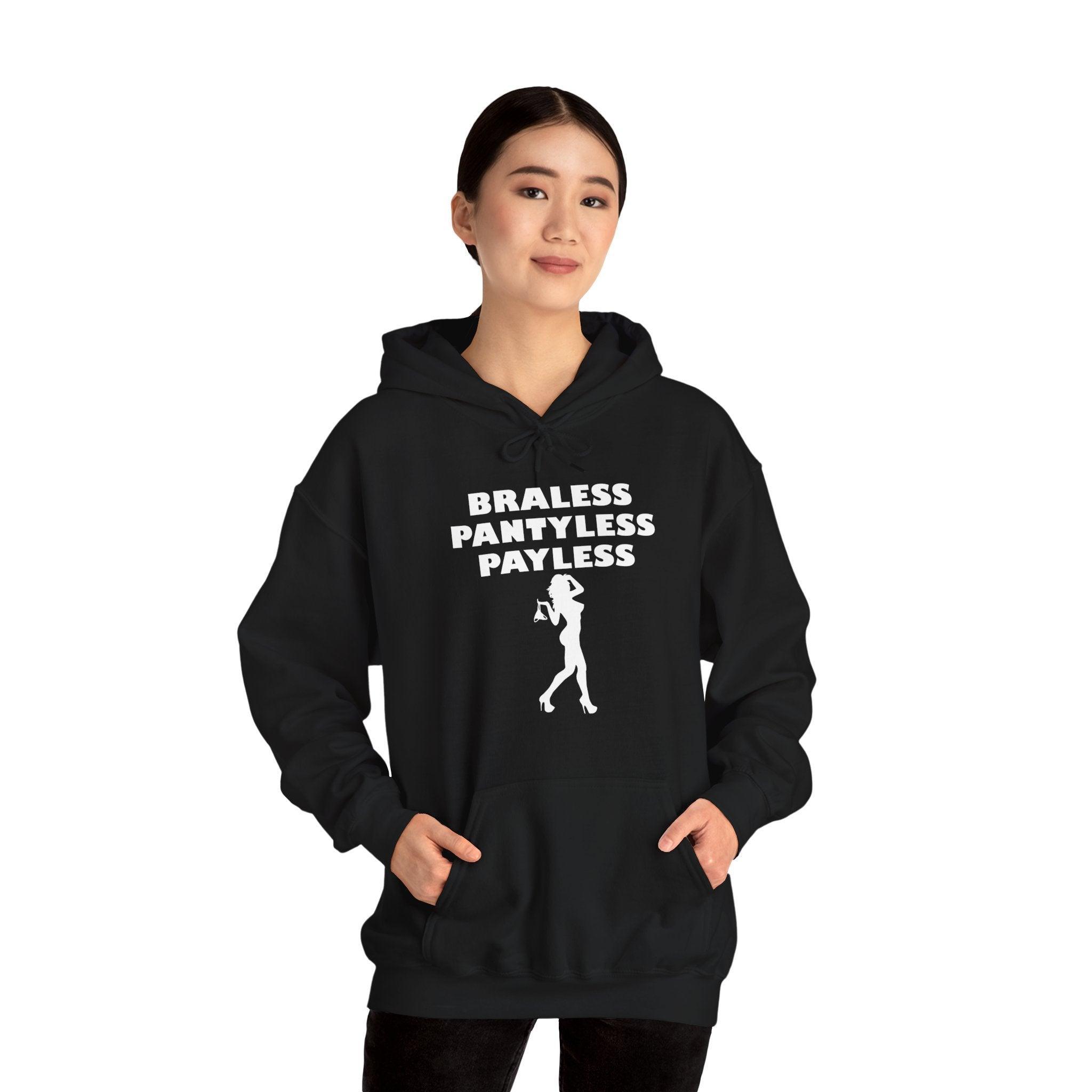 Braless Pantyless Payless - Hoodie - Witty Twisters Fashions