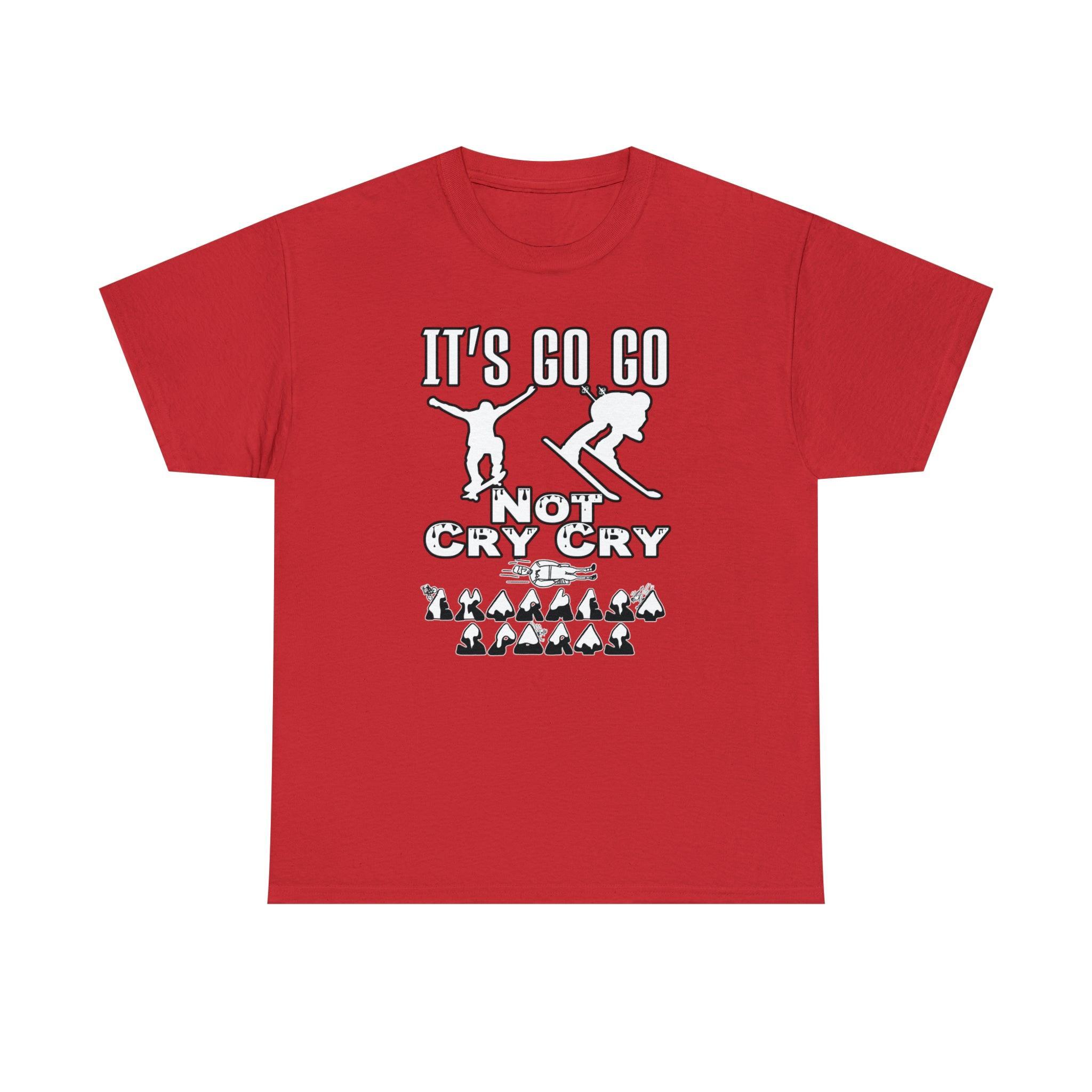 It's Go Go Not Cry Cry Extremest Sports - T-Shirt - Witty Twisters Fashions