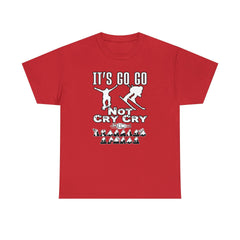 It's Go Go Not Cry Cry Extremest Sports - T-Shirt - Witty Twisters Fashions
