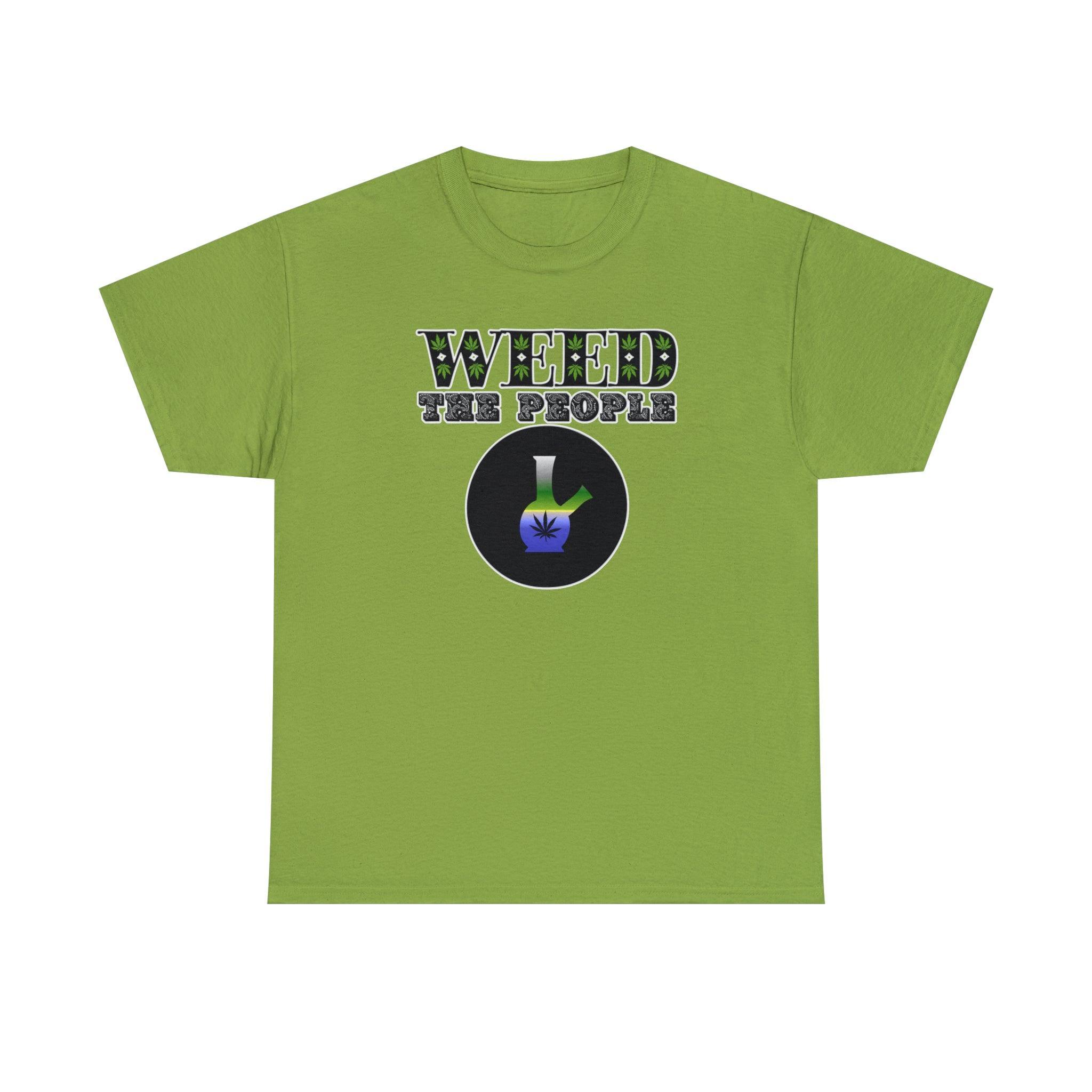 Weed The People - T-Shirt - Witty Twisters Fashions