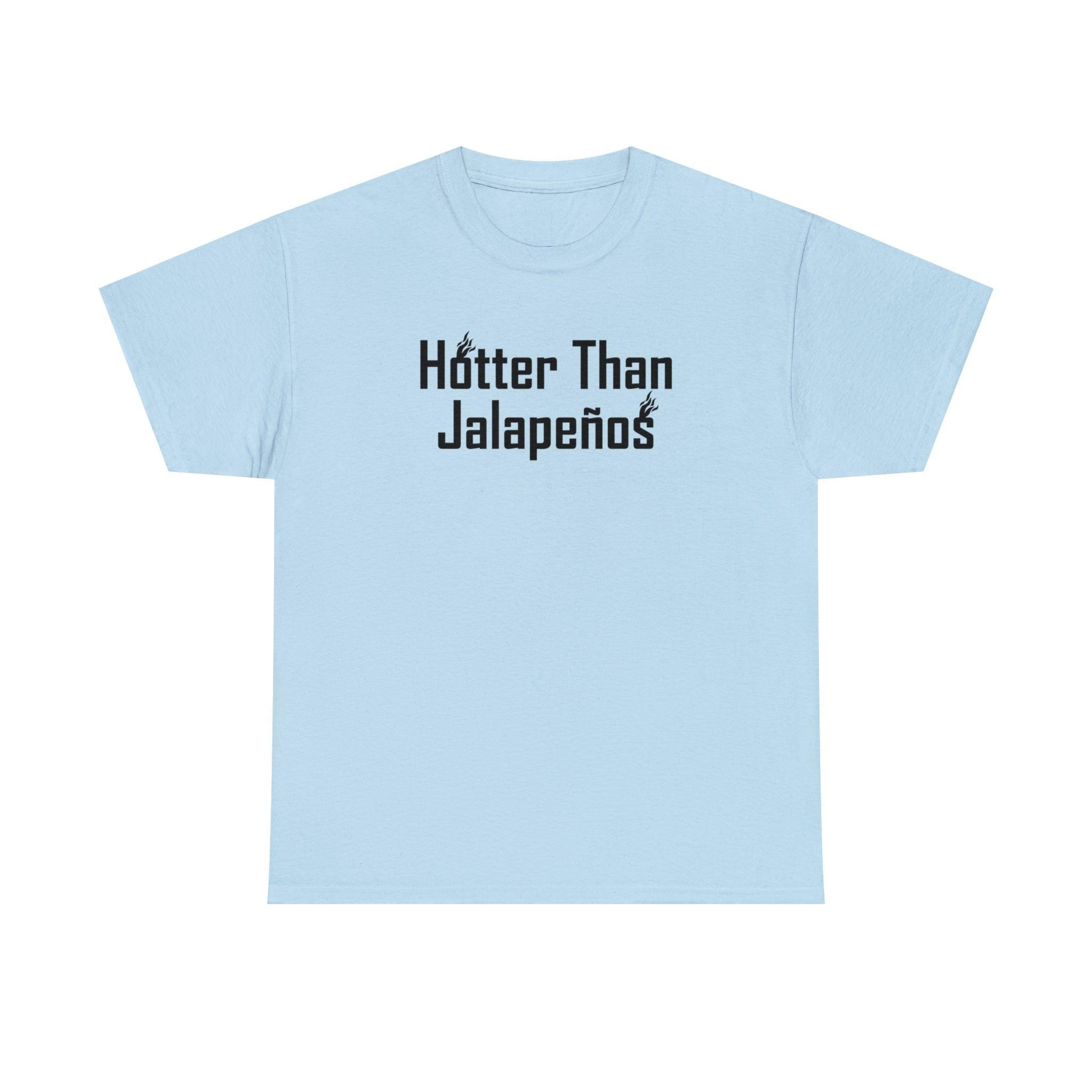 Hotter Than Jalapeños - T-Shirt - Witty Twisters Fashions