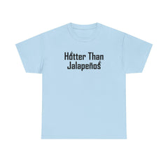 Hotter Than Jalapeños - T-Shirt - Witty Twisters Fashions