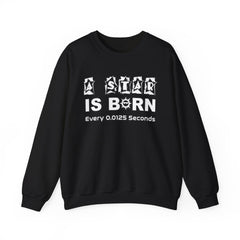 A Star Is Born Every 0.0125 Seconds - Sweatshirt - Witty Twisters Fashions