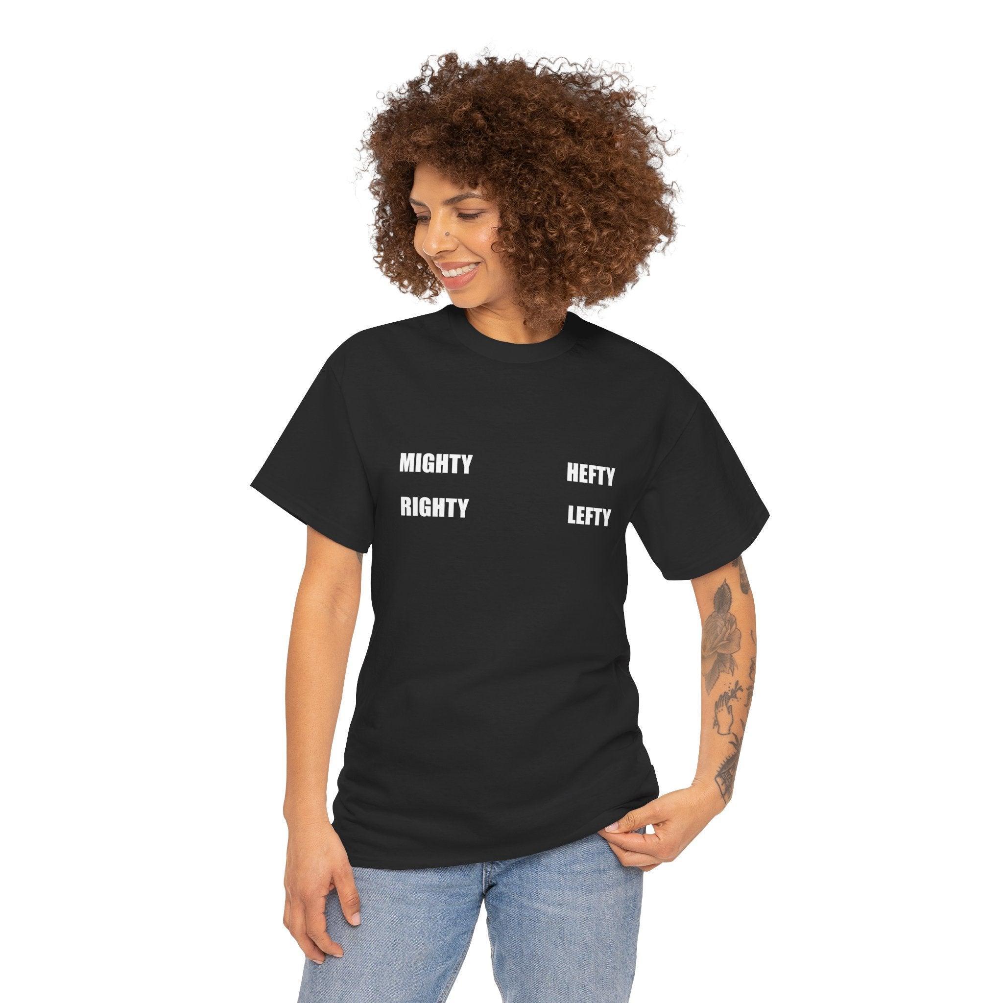 Mighty Righty Hefty Lefty - T-shirt - Witty Twisters Fashions