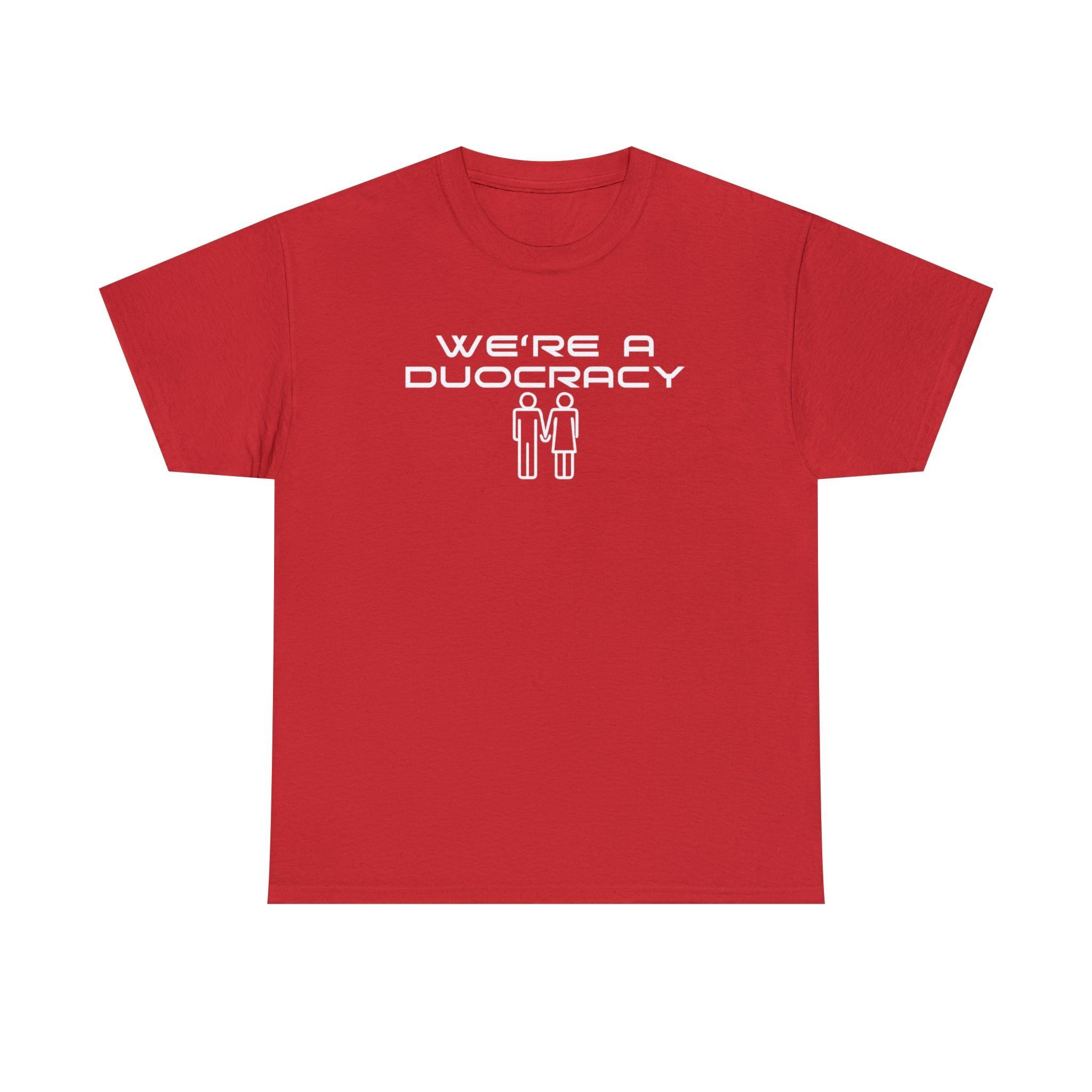 We're A Duocracy - T-Shirt - Witty Twisters Fashions