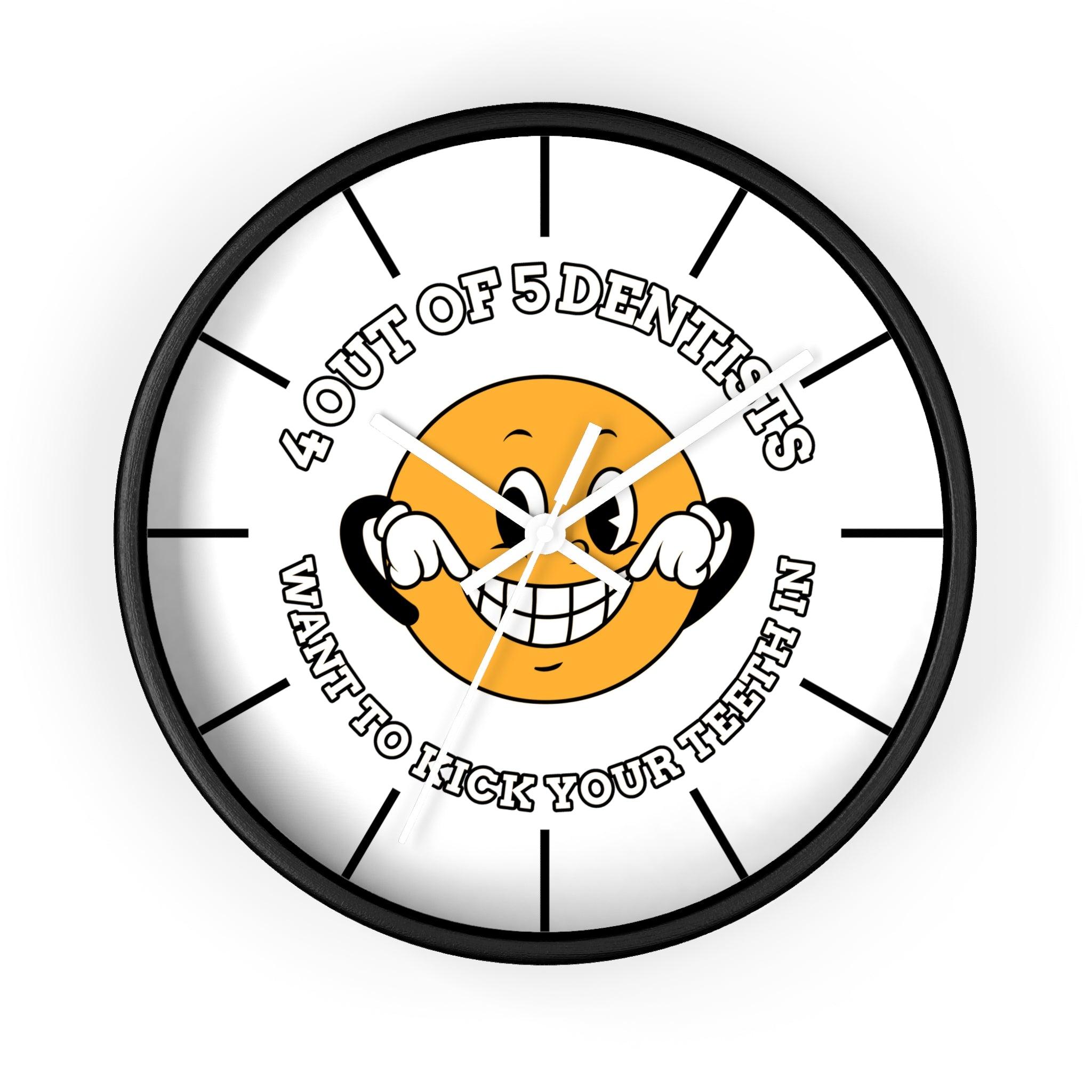 4 out of 5 dentists want to kick your teeth in - Wall Clock - Witty Twisters Fashions