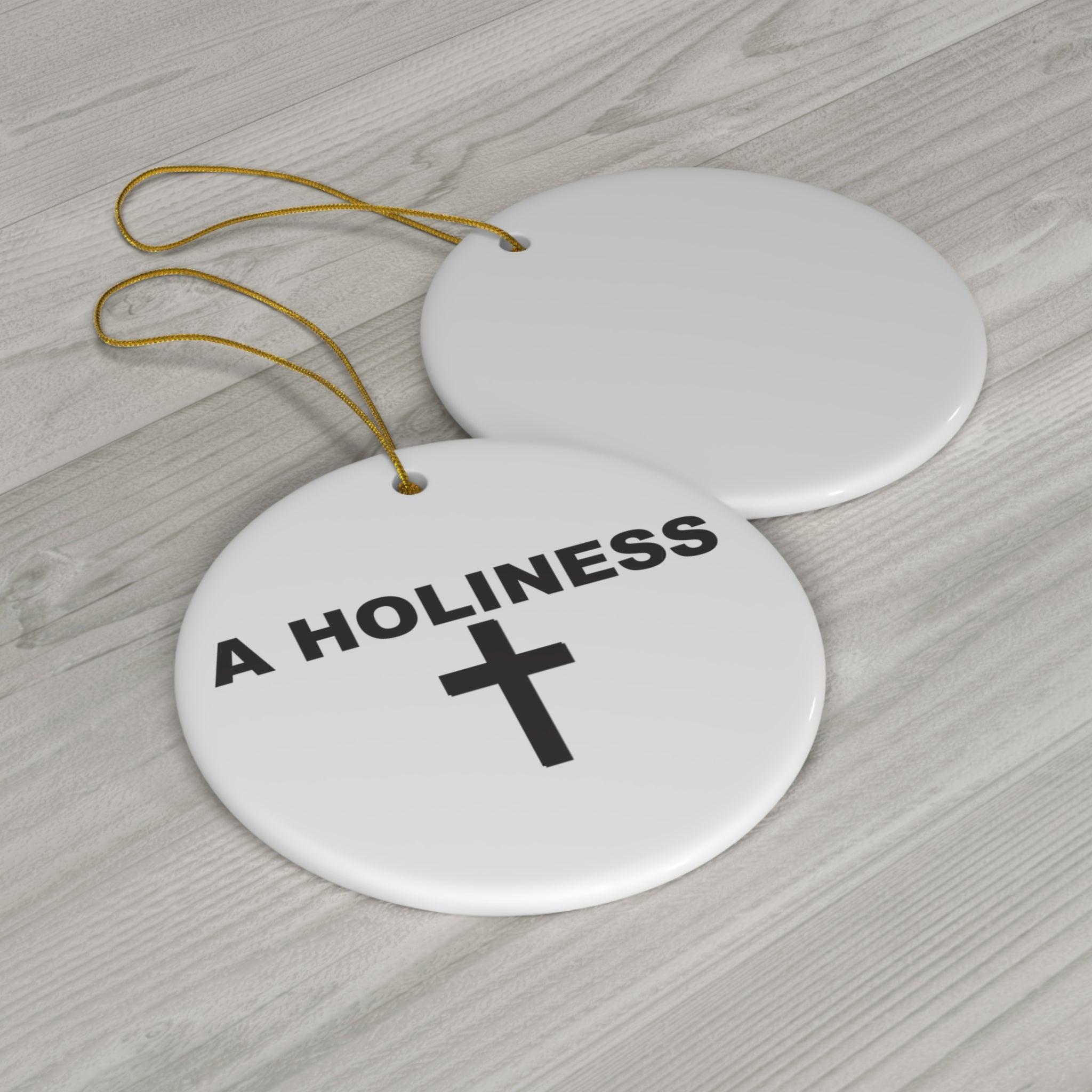A Holiness - Ceramic Ornaments - Witty Twisters Fashions