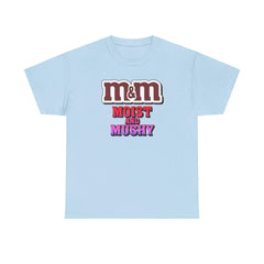 M&M Moist and Mushy - T-Shirt - Witty Twisters Fashions