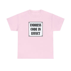 Undress Code In Effect - T-Shirt - Witty Twisters Fashions