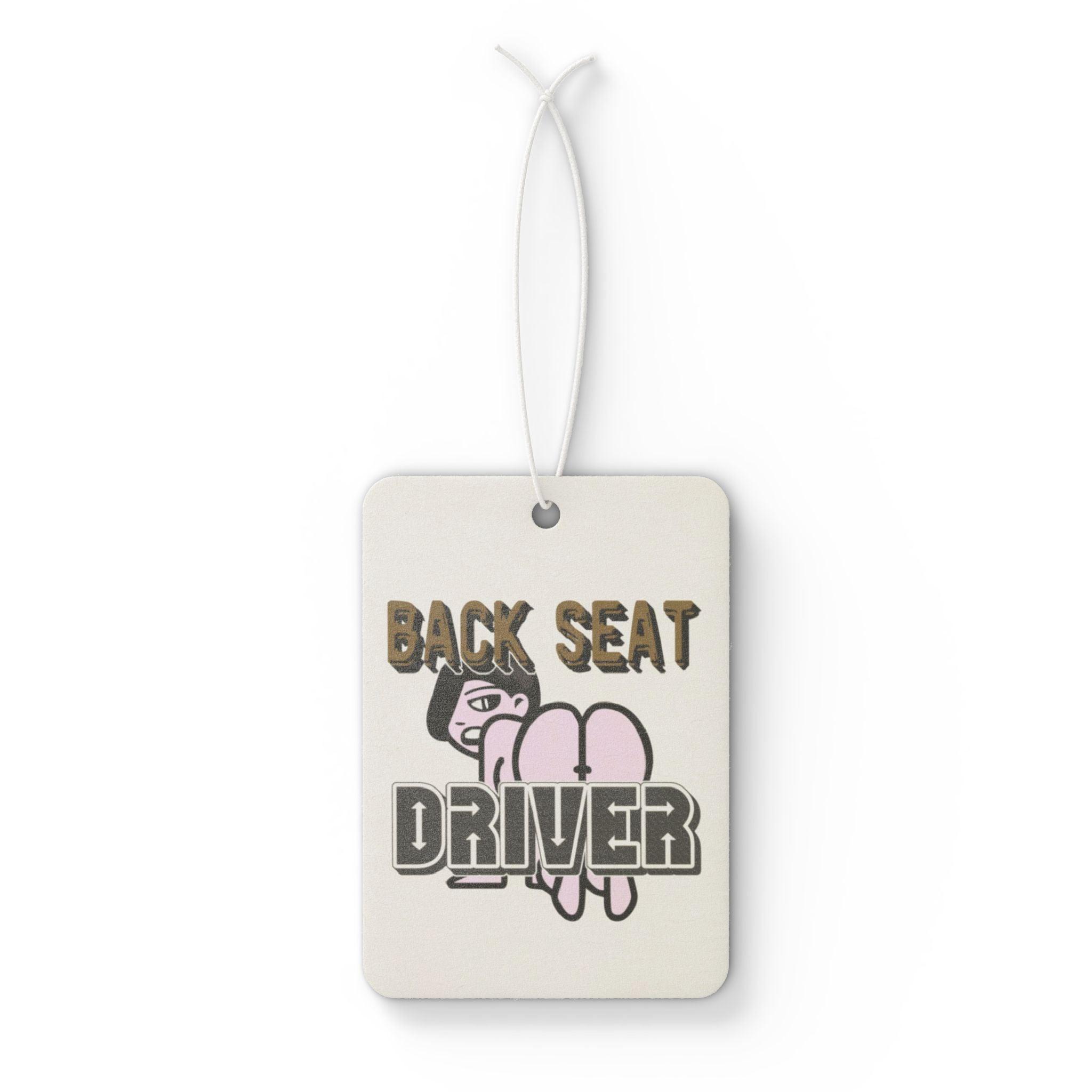 Back Seat Driver - Vehicle Air Freshener - Witty Twisters Fashions