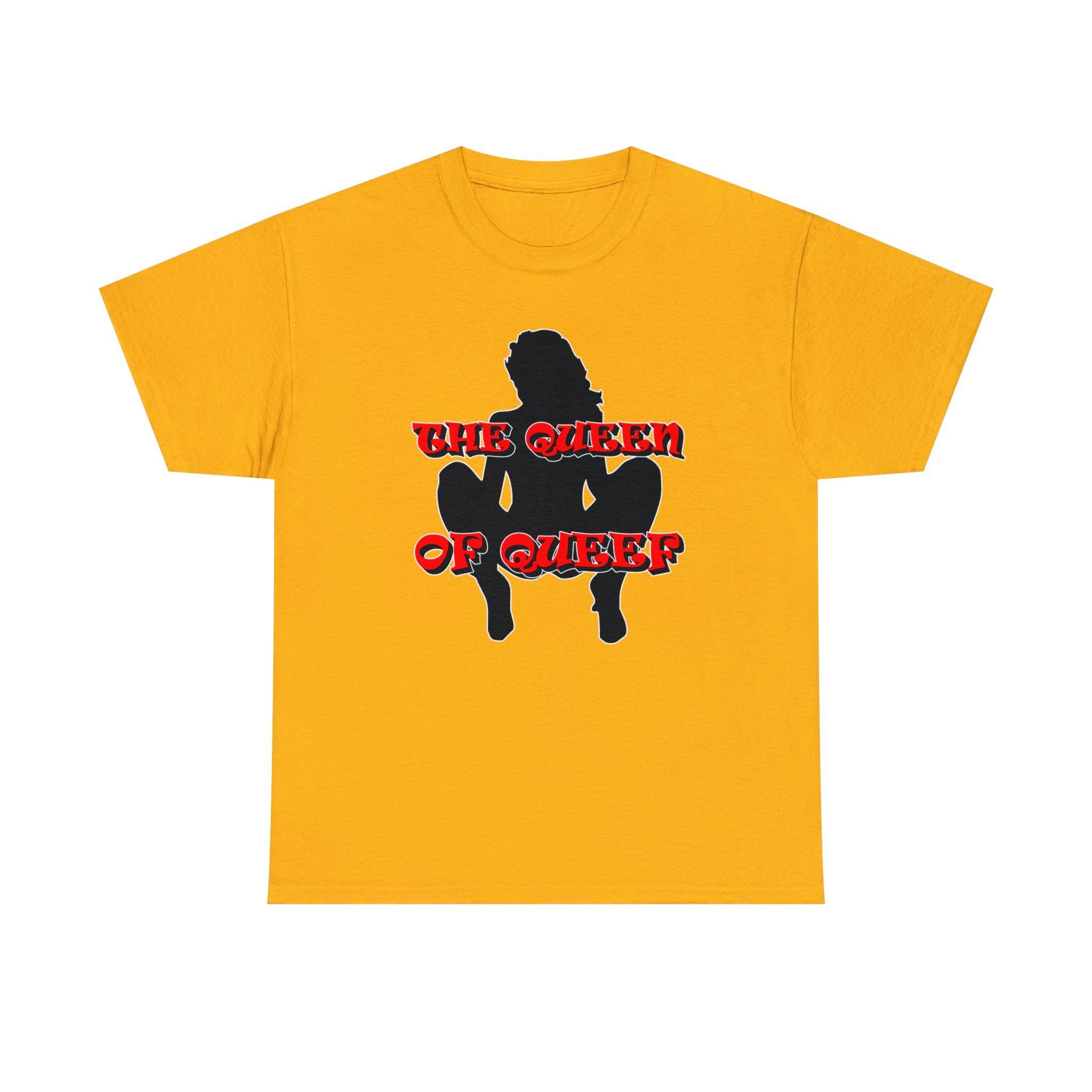 The Queen Of Queef - T-Shirt - Witty Twisters Fashions