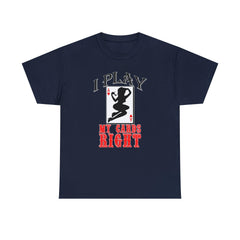 I Play My Cards Right - T-Shirt - Witty Twisters Fashions