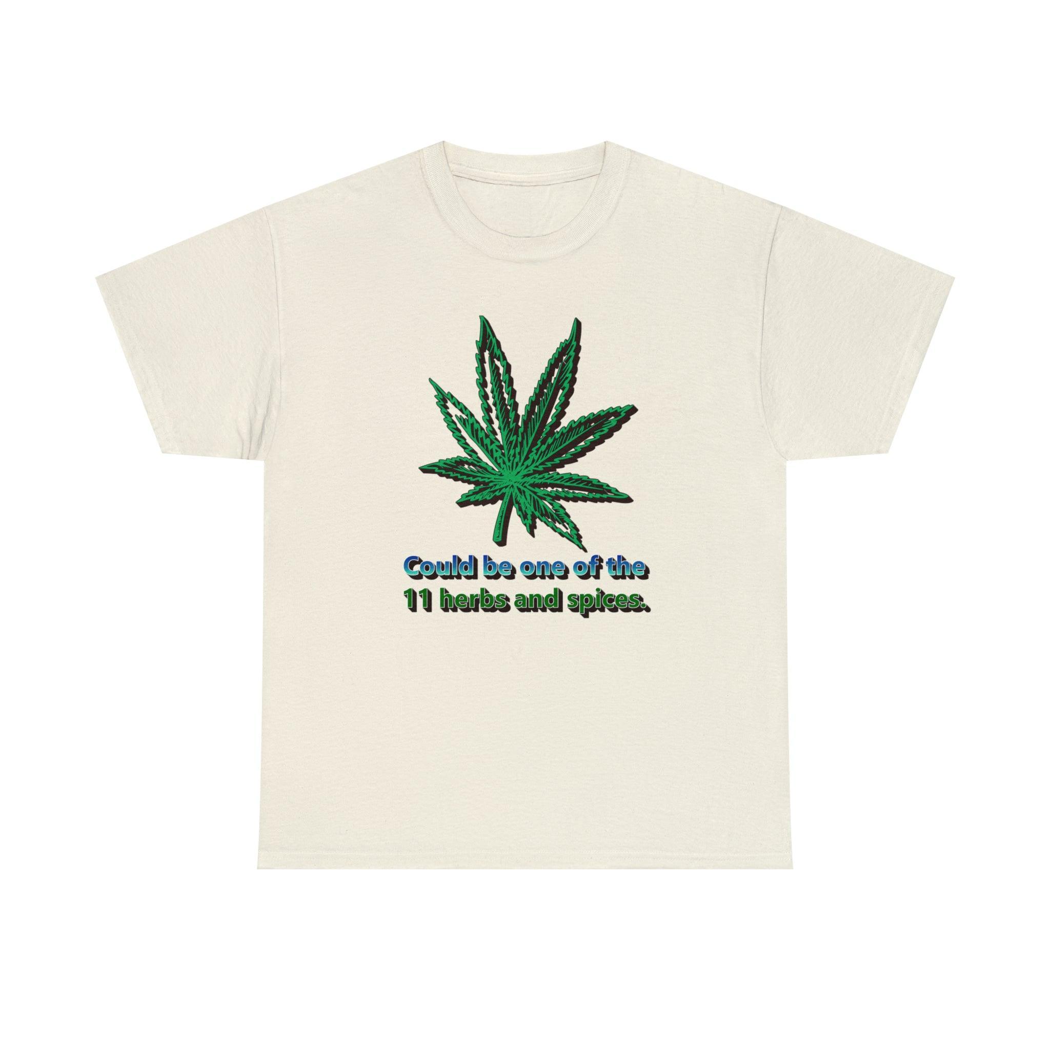 Could Be One Of The 11 Herbs And Spices. - T-Shirt - Witty Twisters Fashions