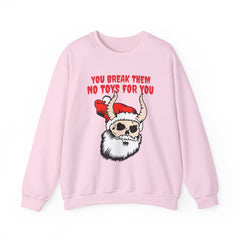 You break them No toys for you - Sweatshirt - Witty Twisters Fashions