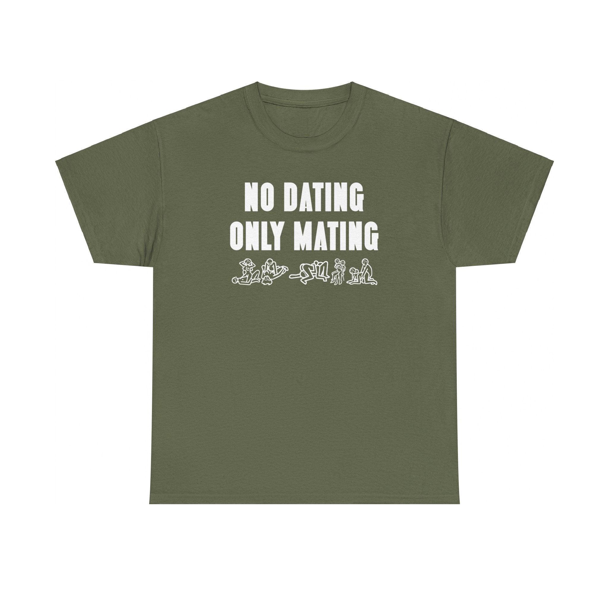 No Dating Only Mating - T-Shirt - Witty Twisters Fashions
