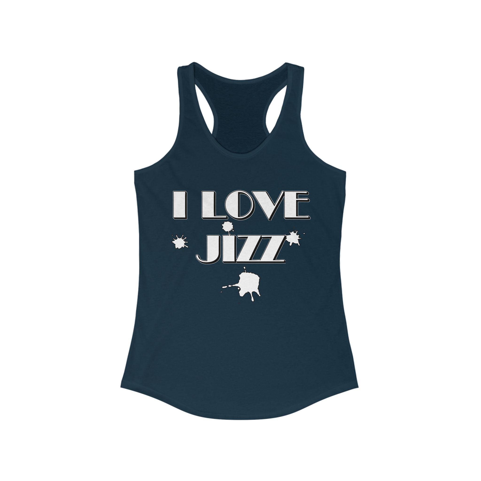I Love Jizz - Women's Tank Top - Witty Twisters Fashions