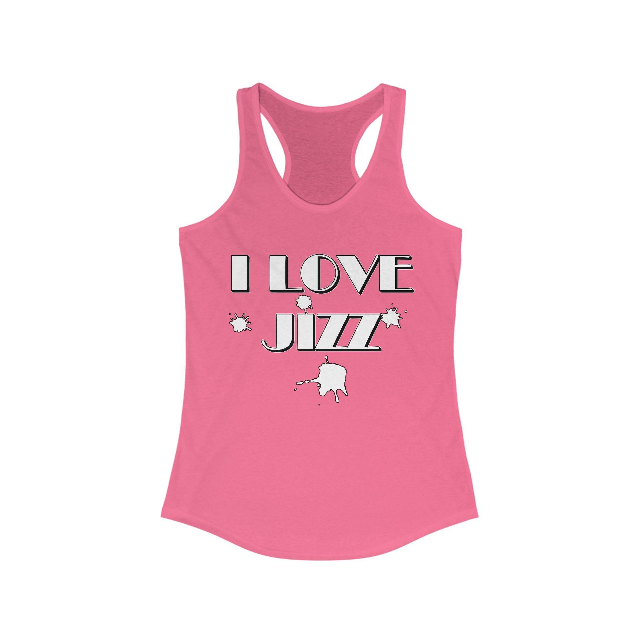 I Love Jizz - Women's Tank Top - Witty Twisters Fashions