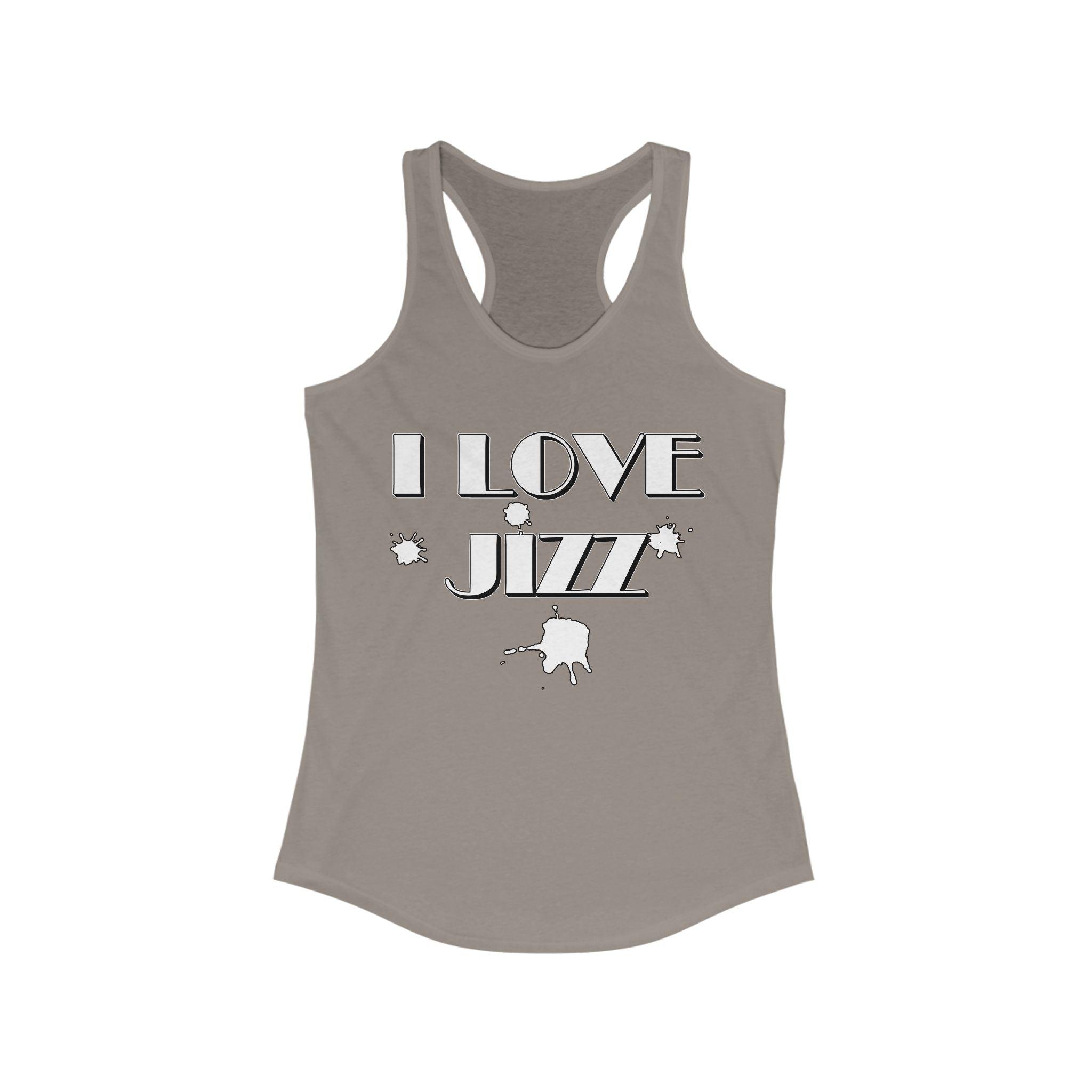 I Love Jizz - Women's Tank Top - Witty Twisters Fashions