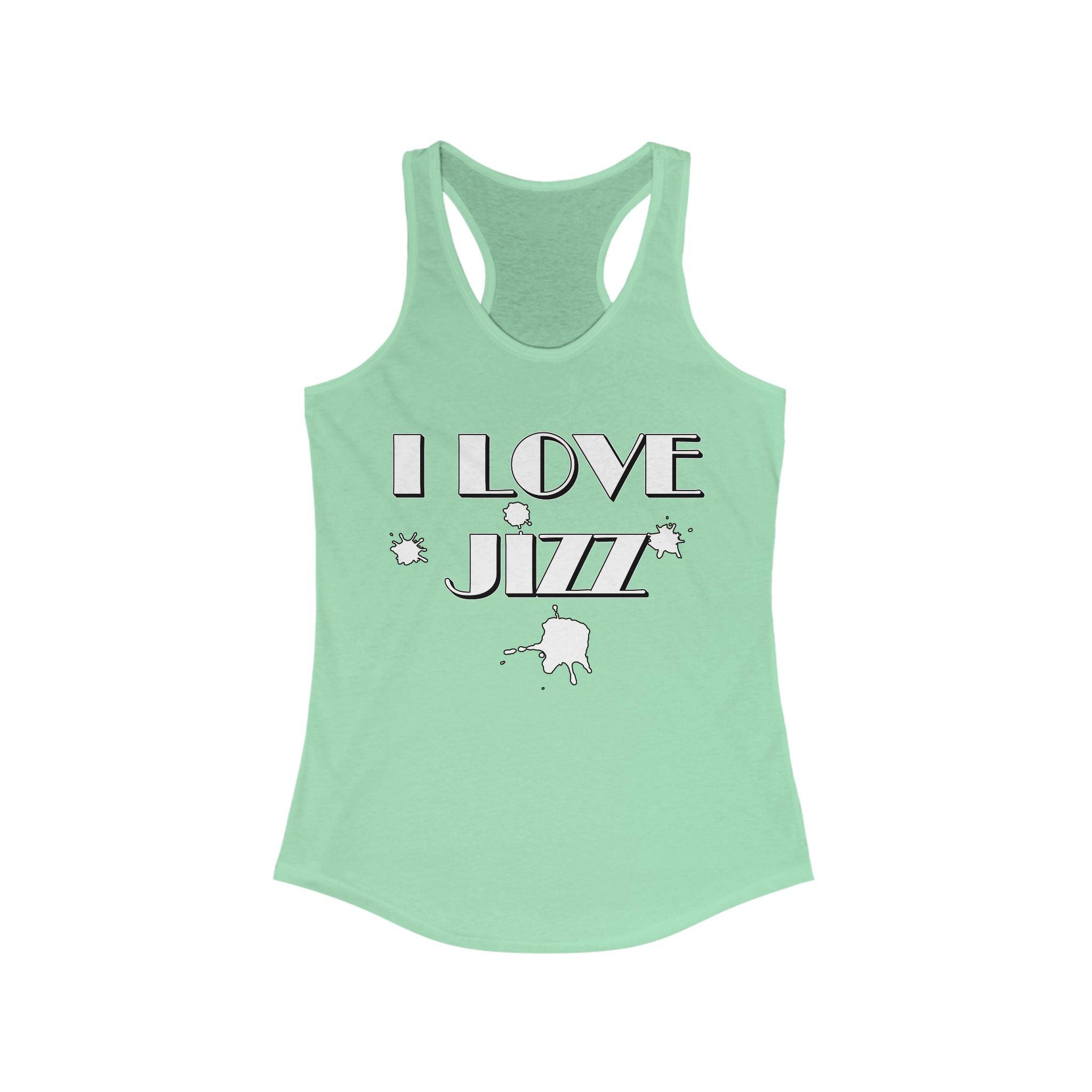 I Love Jizz - Women's Tank Top - Witty Twisters Fashions
