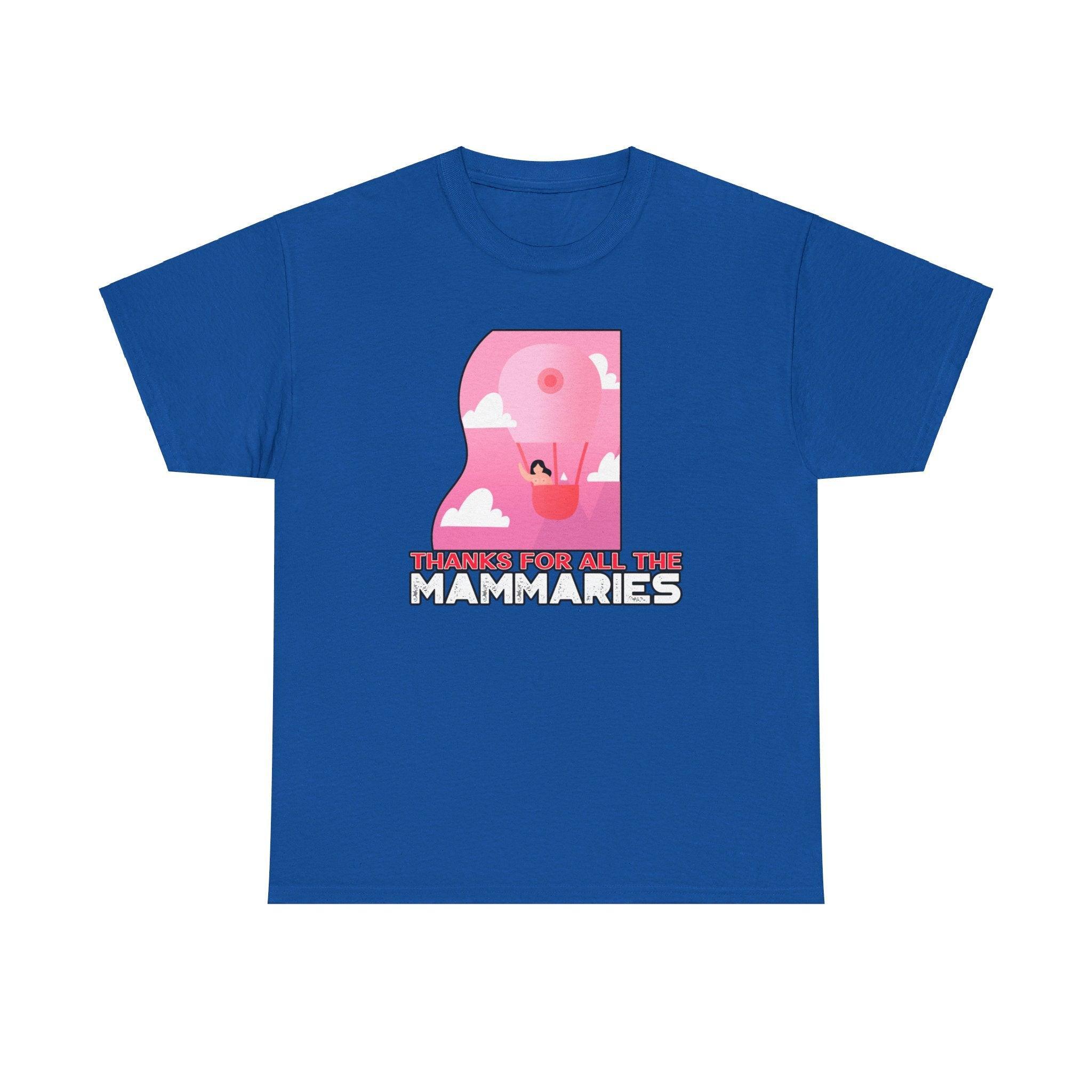 Thanks for all the mammaries - T-Shirt - Witty Twisters Fashions