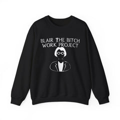 Blair The Bitch Work Project - Sweatshirt - Witty Twisters Fashions