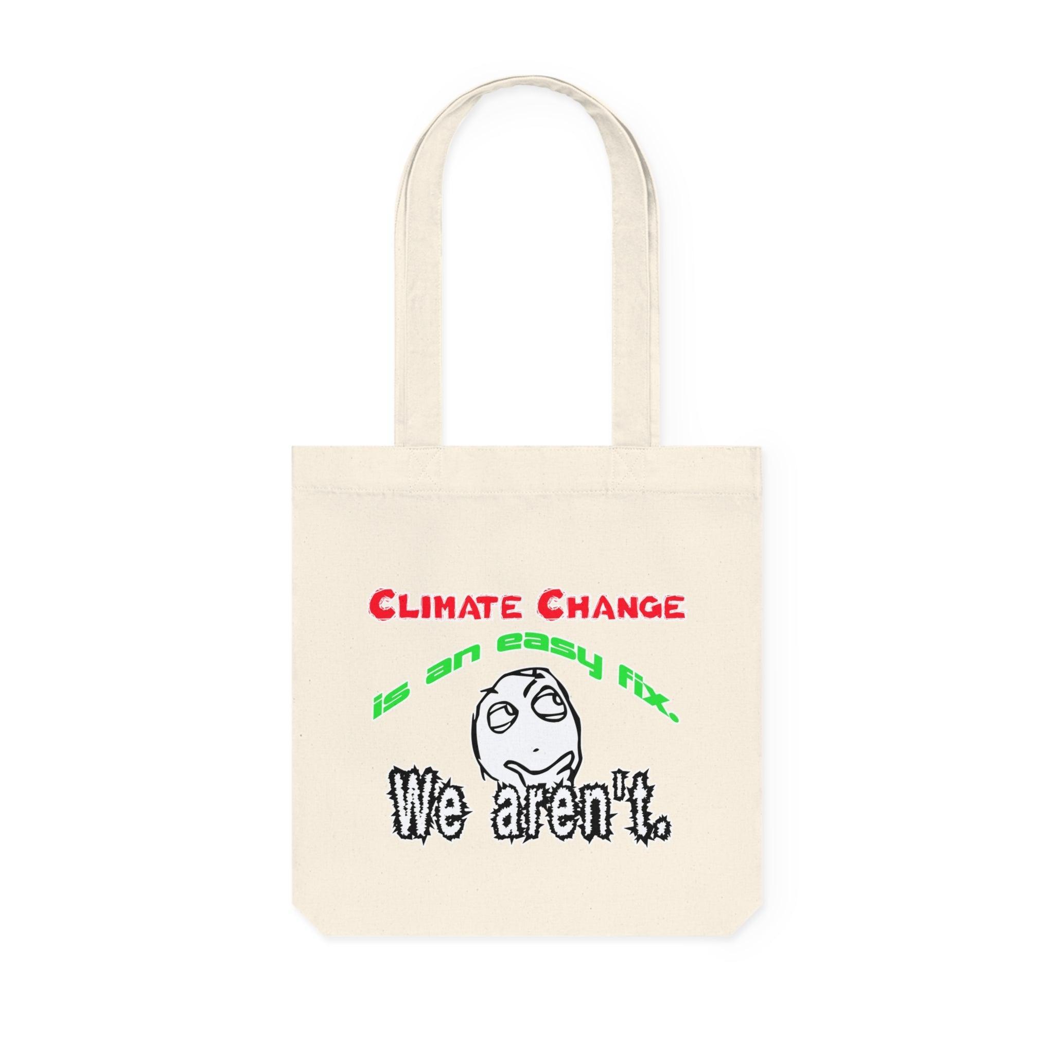 Climate Change Is An Easy Fix. We Aren't. - Woven Tote Bag - Witty Twisters Fashions