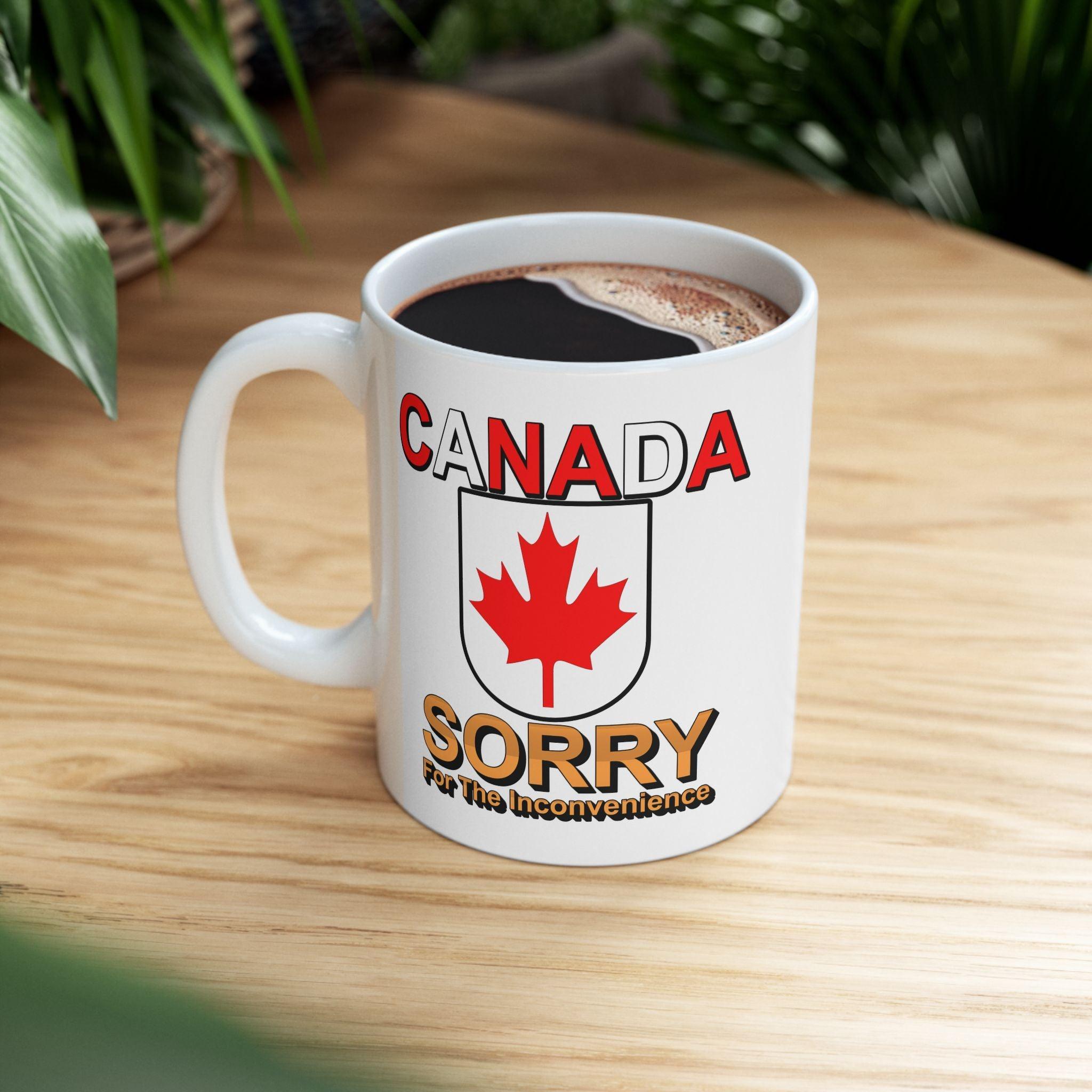 Canada Sorry for the Inconvenience - Ceramic Coffee Mug 11oz, 15oz - Witty Twisters Fashions