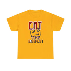 Eat The Bitch - T-Shirt - Witty Twisters Fashions