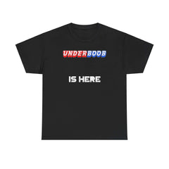 Underboob Is Here - T-Shirt - Witty Twisters Fashions