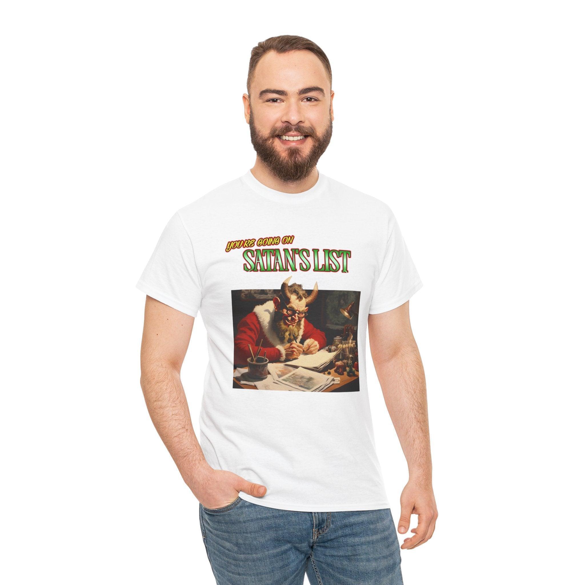 You're going on Satan's List - T-shirt - Witty Twisters Fashions
