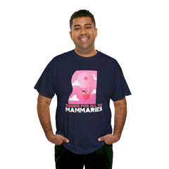 Thanks for all the mammaries - T-Shirt - Witty Twisters Fashions