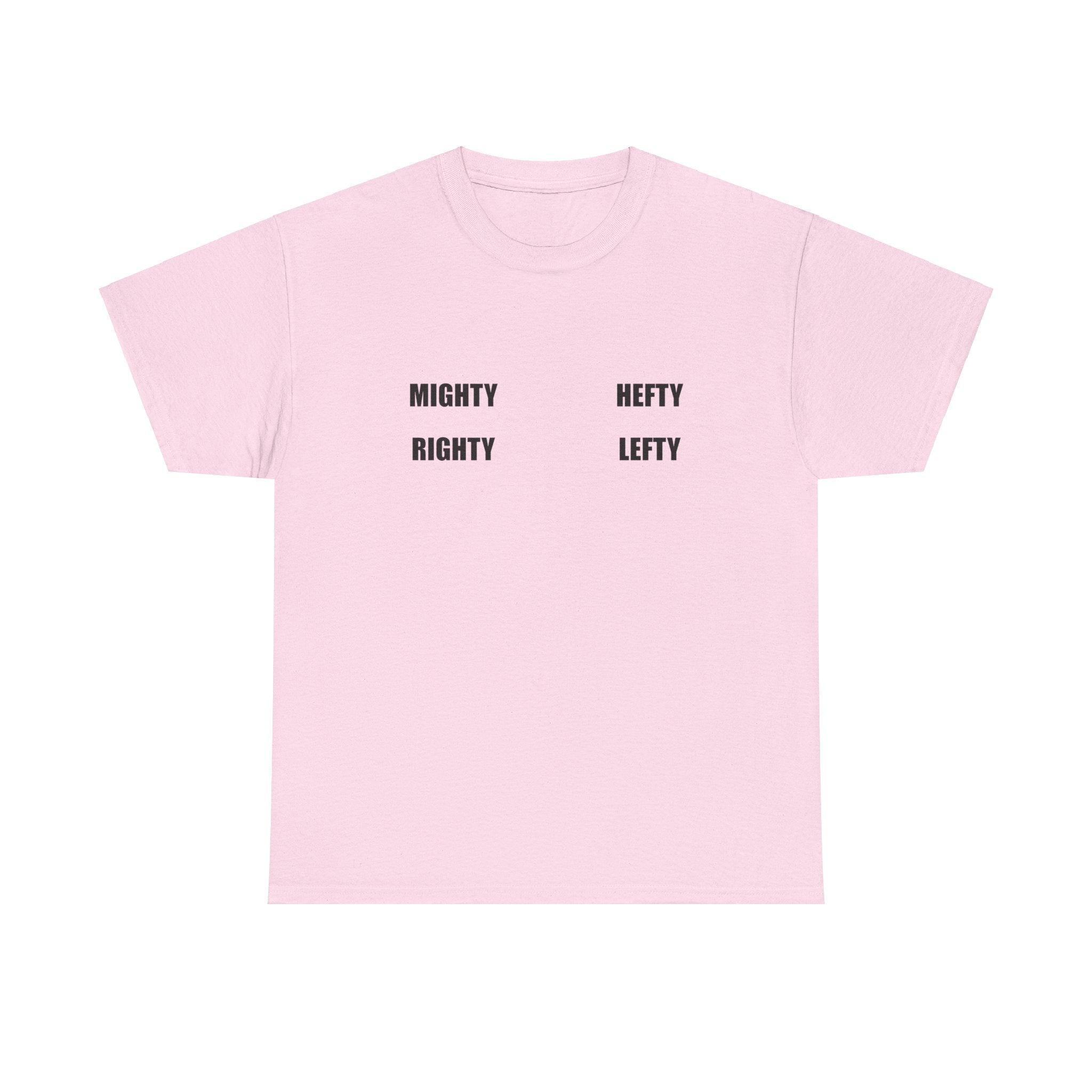 Mighty Righty Hefty Lefty - T-shirt - Witty Twisters Fashions