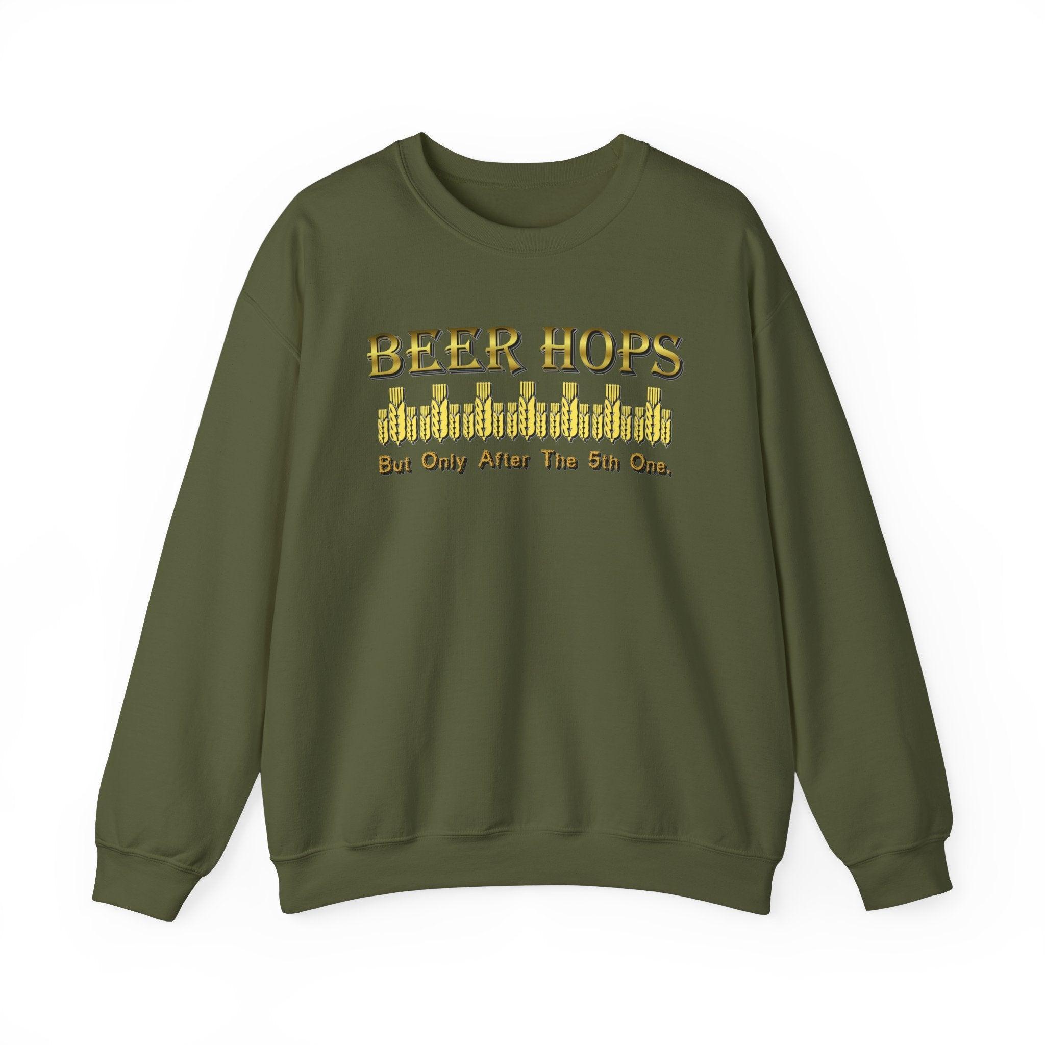 Beer Hops But Only After The 5th One - Sweatshirt - Witty Twisters Fashions