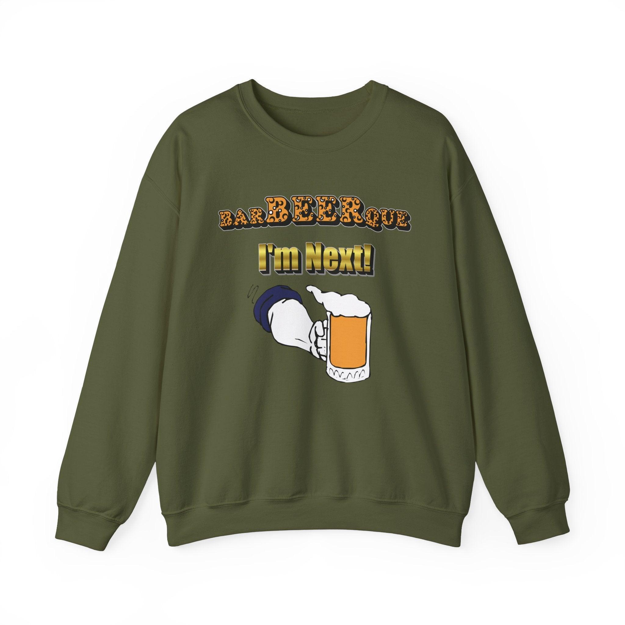 BarBeerQue I'm Next - Sweatshirt - Witty Twisters Fashions