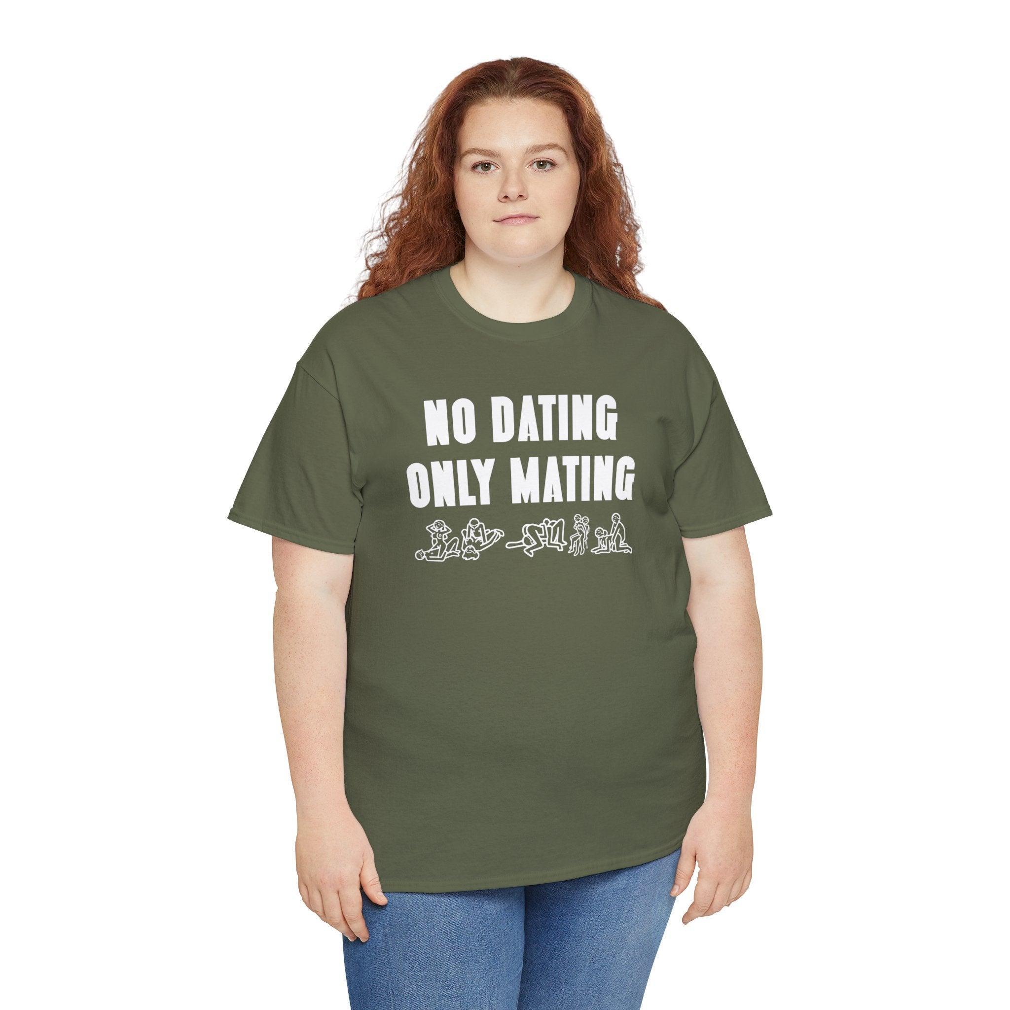 No Dating Only Mating - T-Shirt - Witty Twisters Fashions