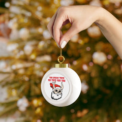 You break them No toys for you - Christmas Ball Ornament - Witty Twisters Fashions
