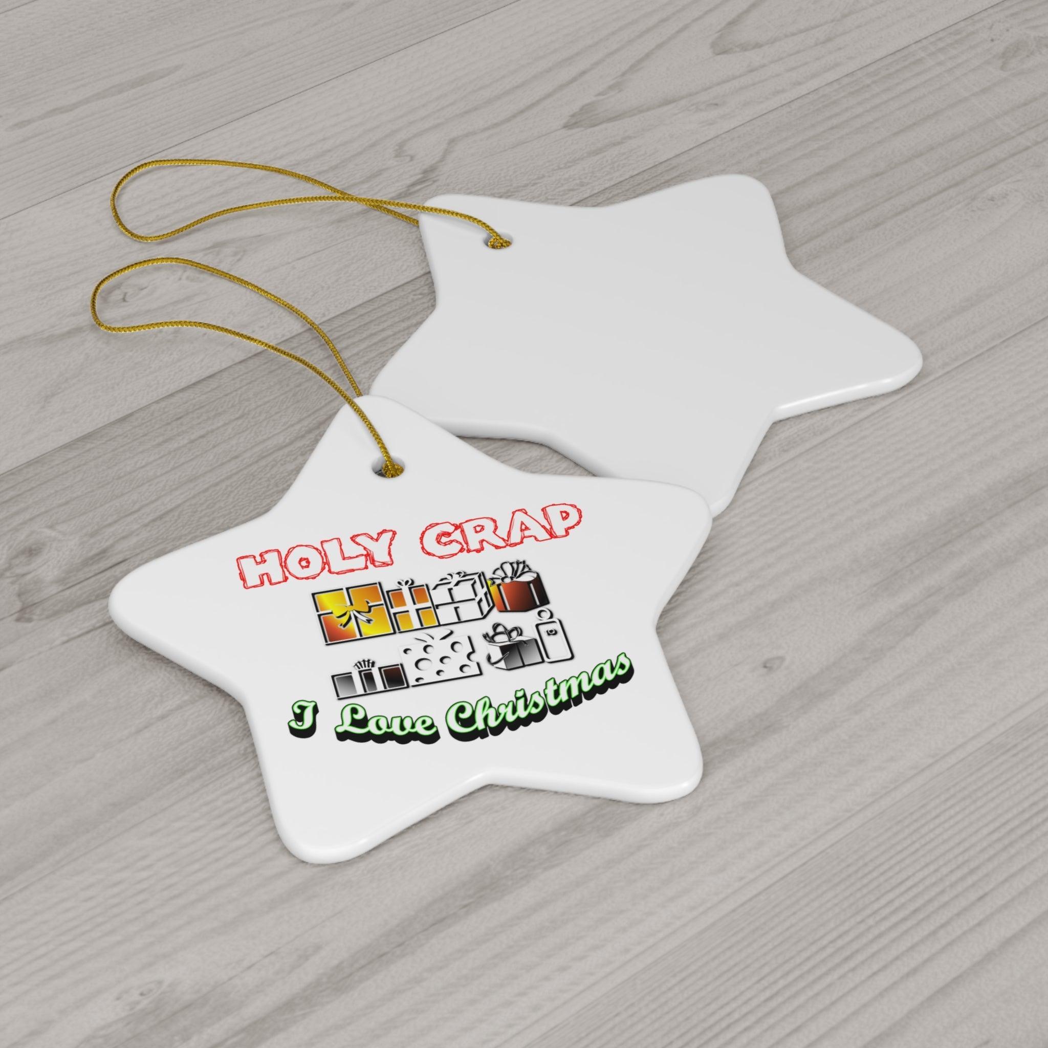 Holy Crap I Love Christmas - Ceramic Ornaments - Witty Twisters Fashions