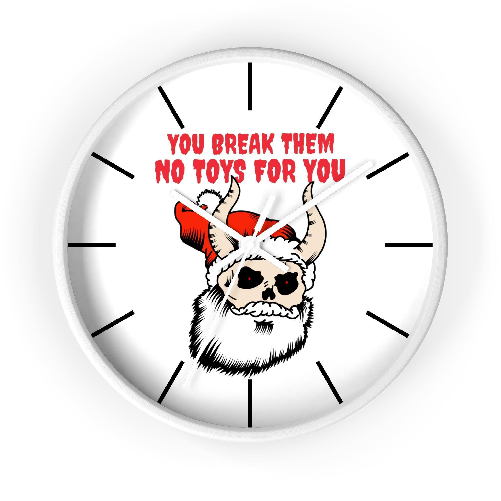 You break them No toys for you - Wall Clock - Witty Twisters Fashions