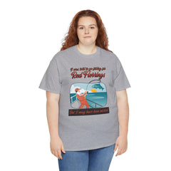 I was told to go fishing for Red Herrings But I may have been misled. - T-Shirt - Witty Twisters Fashions