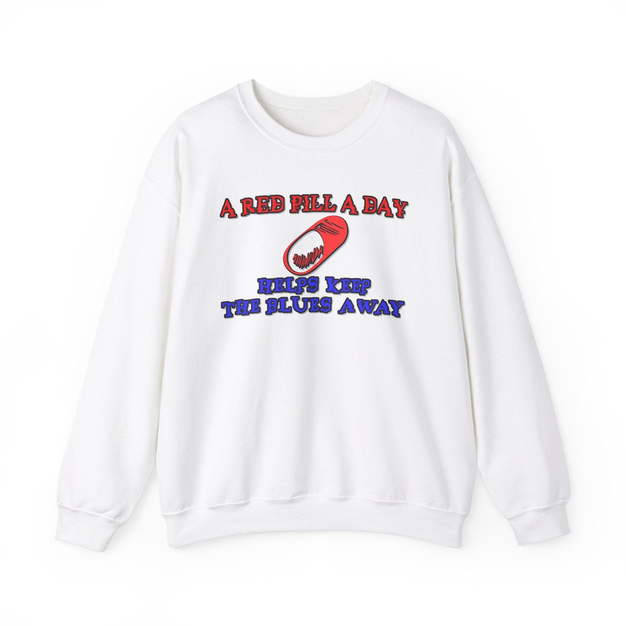 A red pill a day helps keep the blues away - Sweatshirt - Witty Twisters Fashions