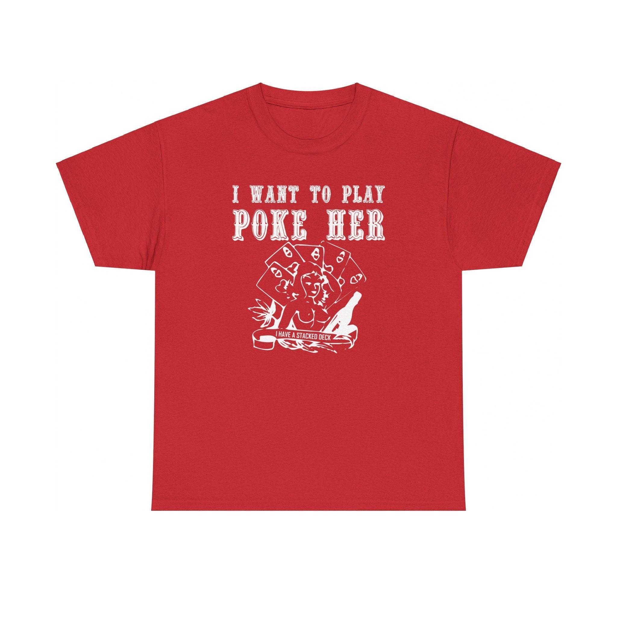 I want to play poke her - T-Shirt - Witty Twisters Fashions