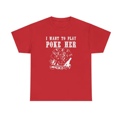 I want to play poke her - T-Shirt - Witty Twisters Fashions