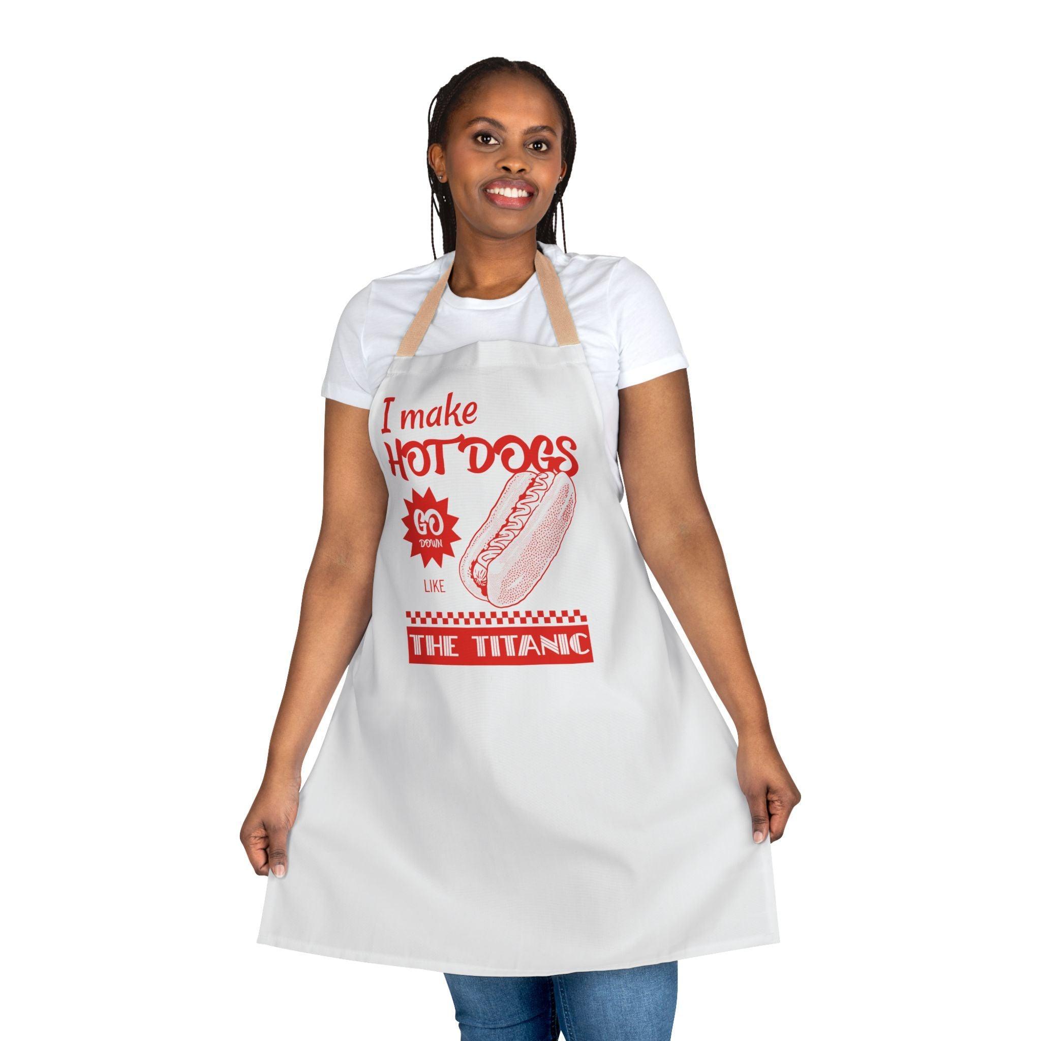 I make hot dogs go down like the Titanic - Cooking Apron - Witty Twisters Fashions