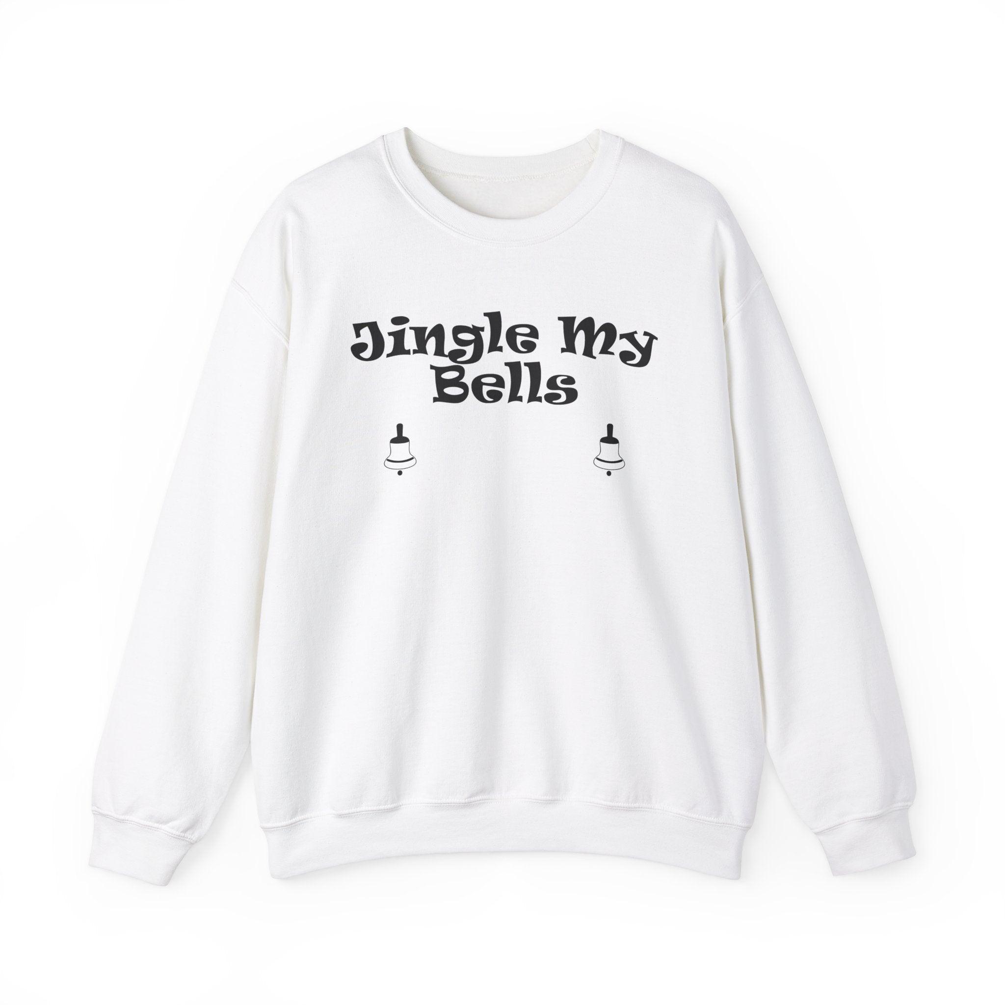 Jingle My Bells - Sweatshirt - Witty Twisters Fashions