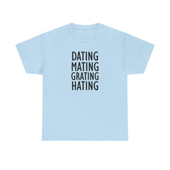 Dating Mating Grating Hating - T-Shirt - Witty Twisters Fashions